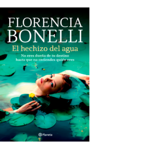 El hechizo del agua <br> Florencia Bonelli