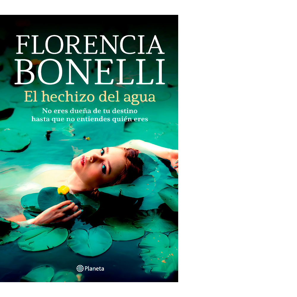 El hechizo del agua <br> Florencia Bonelli