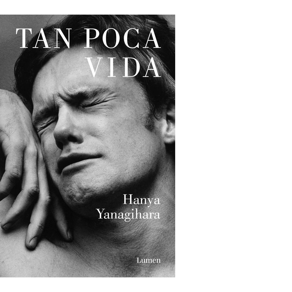 Tan poca vida <br> Hanya Yanagihara